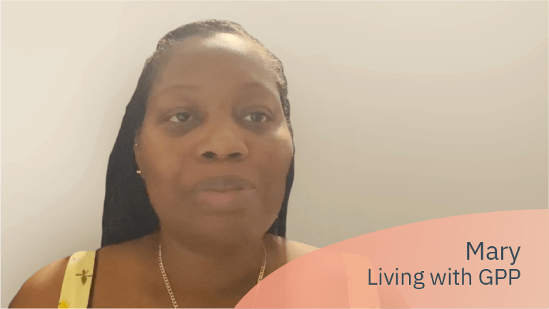 Mary, living with GPP, shares her personal journey in a video story